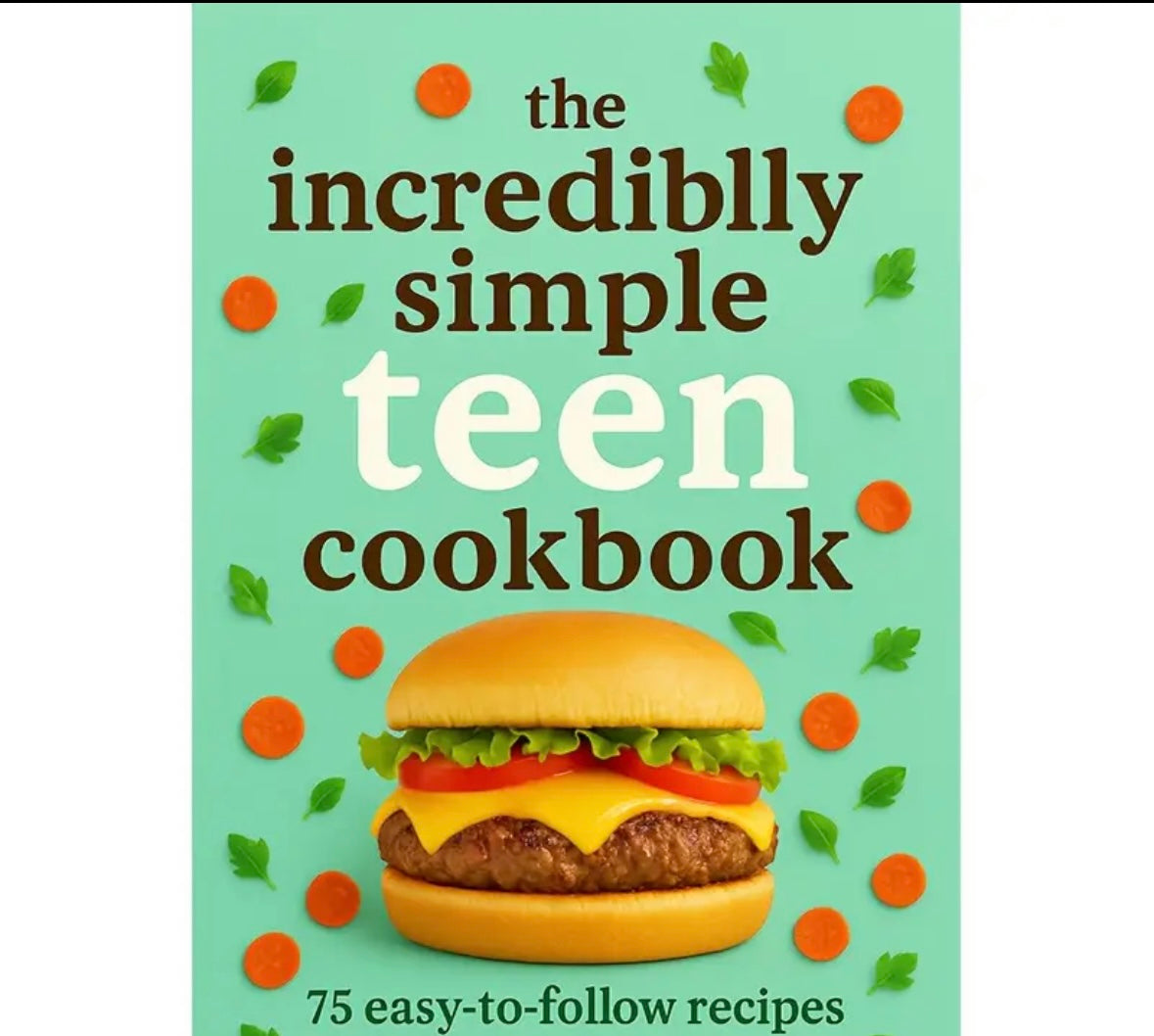 The incredibly simple teen cookbook